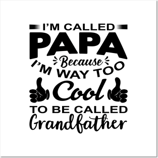 I'm called papa because I'm way too cool to be called grandfather Posters and Art